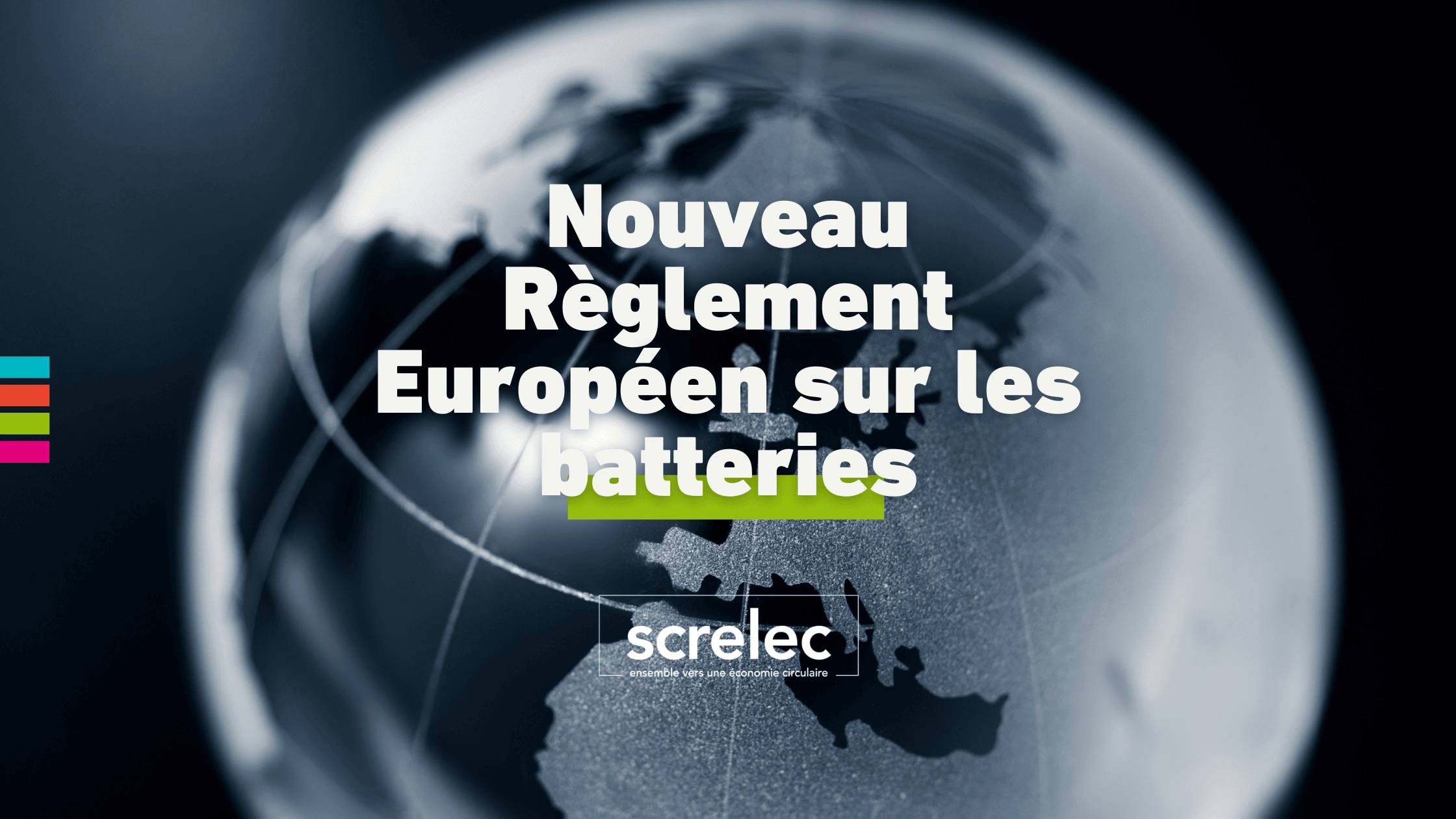 Les nouveautés du règlement européen sur les batteries et déchets de batteries